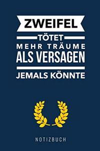 Zweifel Tötet Mehr Träume ALS Versagen Jemals Könnte Notizbuch