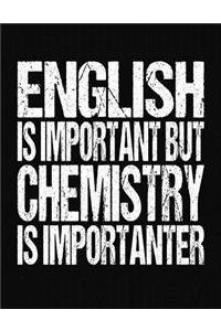 English Is Important But Chemistry Is Importanter