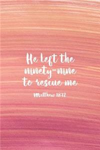 He Left The 99 To Rescue Me Matthew 18