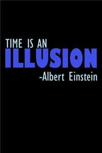 Time Is An Illusion Albert Einstein