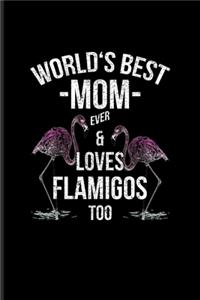 World's Best Mom Ever & Loves Flamingos Too