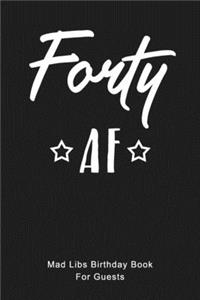 Forty AF Mad Libs Birthday Book For Guests