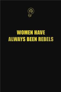 Women Have Always Been Rebels