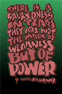 There Is a Sacredness in Tears They Are Not the Mark of Weakness But of Power