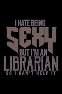 I hate being sexy but I'm a librarian so I can't help it