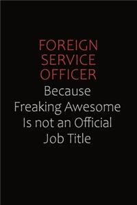 Foreign Service Officer Because Freaking Awesome Is Not An Official Job Title