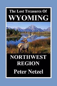 Lost Treasures of Wyoming-Northwest Region