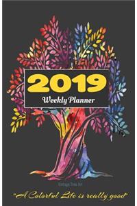 2019 Weekly Planner Vintage Tree Art a Colorful Life Is Really Good