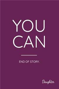 You Can End of Story. Daughter