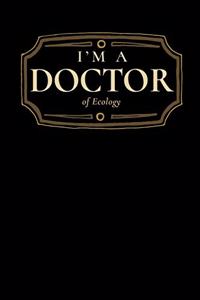 I'm a Doctor of Ecology