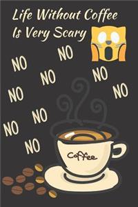Life Without Coffee Is Very Scary No