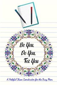 Be You, Do You, for You