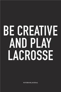 Be Creative And Play Lacrosse
