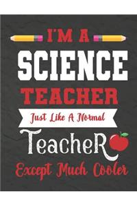 I'm a Science teacher just like a normal teacher except much cooler