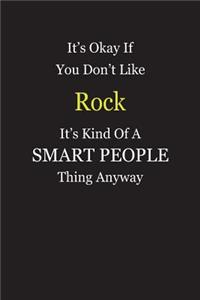 It's Okay If You Don't Like Rock It's Kind Of A Smart People Thing Anyway