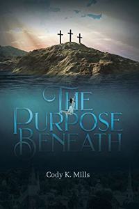 The Purpose Beneath