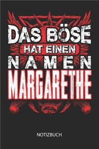 Das Böse hat einen Namen - Margarethe - Notizbuch
