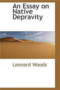 An Essay on Native Depravity