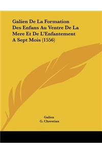Galien De La Formation Des Enfans Au Ventre De La Mere Et De L'Enfantement A Sept Mois (1556)