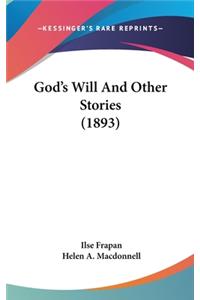 God's Will And Other Stories (1893)