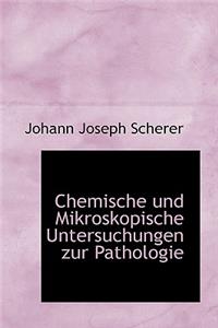 Chemische Und Mikroskopische Untersuchungen Zur Pathologie