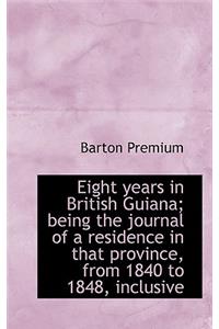 Eight Years in British Guiana; Being the Journal of a Residence in That Province, from 1840 to 1848,