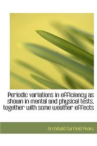 Periodic Variations in Efficiency as Shown in Mental and Physical Tests, Together with Some Weather
