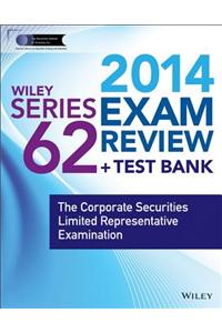 Wiley Series 62 Exam Review + Test Bank: The Corporate Securities Limited Representative Examination