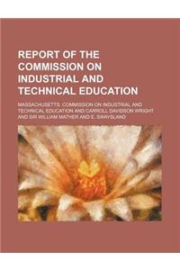 Report of the Commission on Industrial and Technical Education