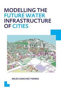 Modelling the Future Water Infrastructure of Cities