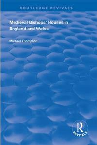 Medieval Bishops’ Houses in England and Wales