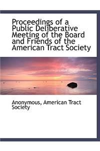 Proceedings of a Public Deliberative Meeting of the Board and Friends of the American Tract Society
