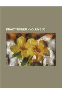 Practitioner (Volume 50)