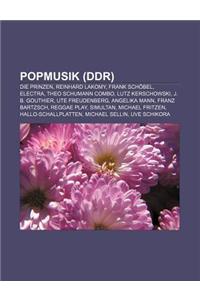 Popmusik (Ddr): Die Prinzen, Reinhard Lakomy, Frank Schobel, Electra, Theo Schumann Combo, Lutz Kerschowski, J. B. Gouthier, Ute Freud