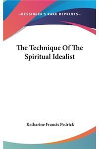 The Technique of the Spiritual Idealist
