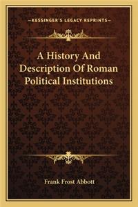 History And Description Of Roman Political Institutions