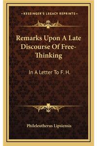 Remarks Upon a Late Discourse of Free-Thinking