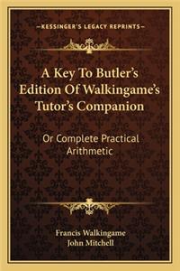 A Key To Butler's Edition Of Walkingame's Tutor's Companion