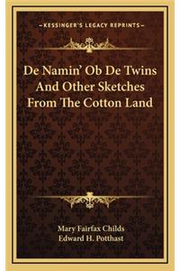de Namin' OB de Twins and Other Sketches from the Cotton Land