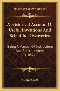 Historical Account Of Useful Inventions And Scientific Discoveries