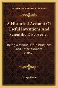 Historical Account of Useful Inventions and Scientific Discoveries