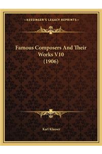 Famous Composers And Their Works V10 (1906)