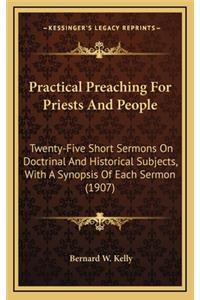 Practical Preaching for Priests and People