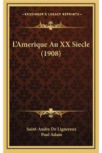 L'Amerique Au XX Siecle (1908)