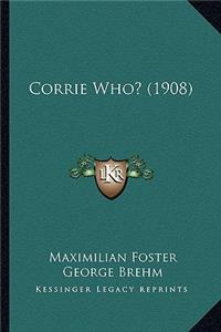 Corrie Who? (1908)