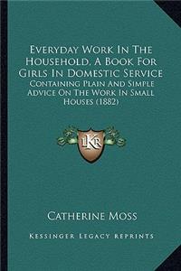 Everyday Work in the Household, a Book for Girls in Domestic Service