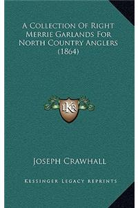 A Collection of Right Merrie Garlands for North Country Anglers (1864)