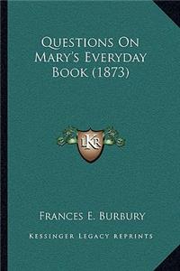 Questions on Mary's Everyday Book (1873)