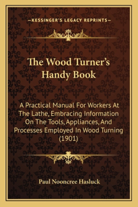 Wood Turner's Handy Book