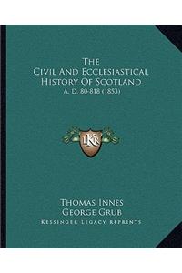 Civil And Ecclesiastical History Of Scotland